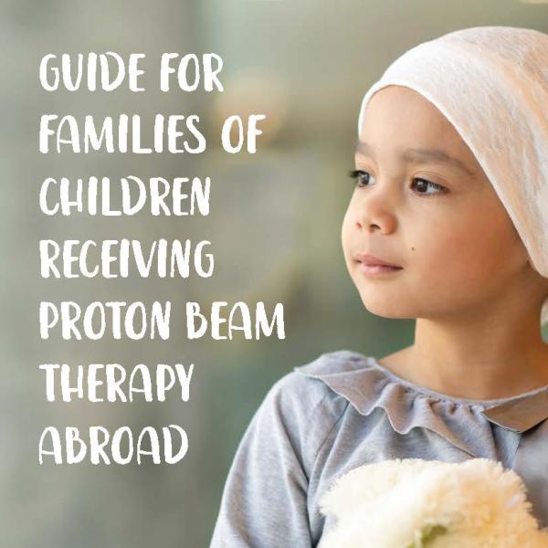 Guide for families of children receiving proton beam therapy